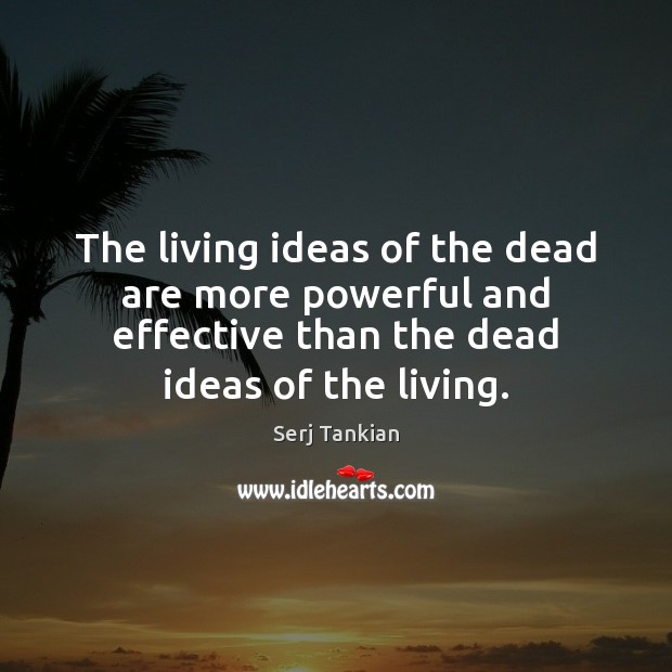 The living ideas of the dead are more powerful and effective than Image