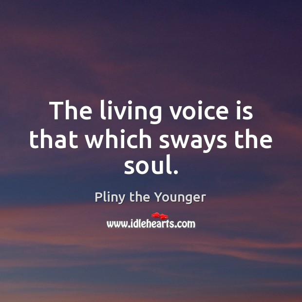 The living voice is that which sways the soul. Image