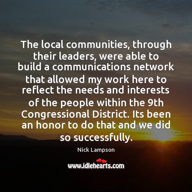 The local communities, through their leaders, were able to build a communications Nick Lampson Picture Quote