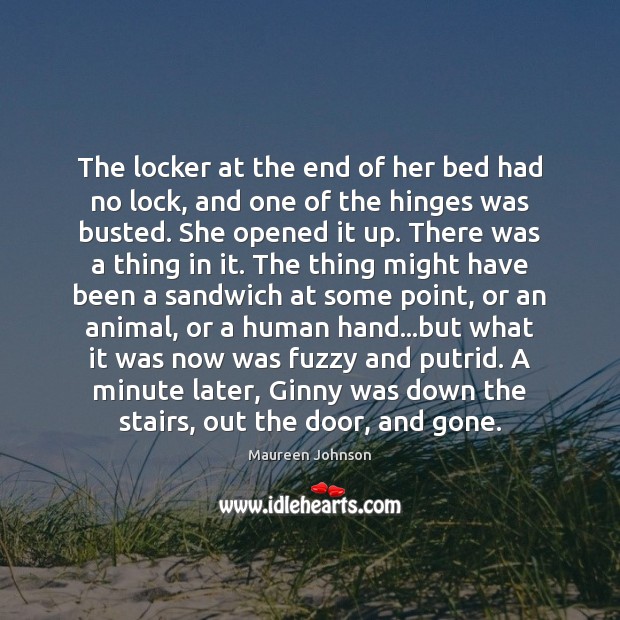 The locker at the end of her bed had no lock, and Maureen Johnson Picture Quote