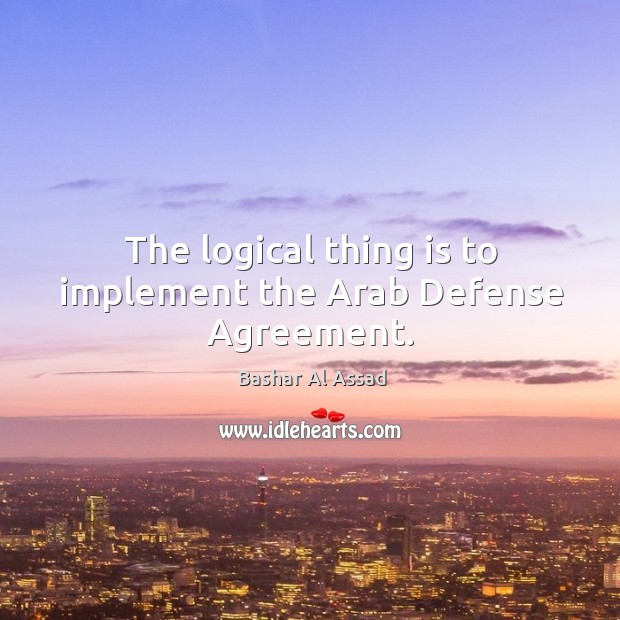 The logical thing is to implement the arab defense agreement. Image
