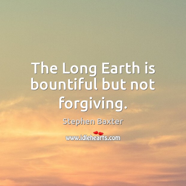 The Long Earth is bountiful but not forgiving. 