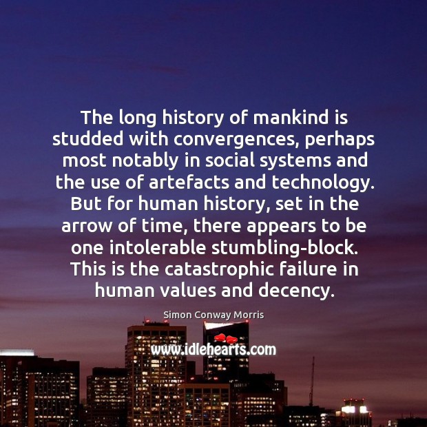 The long history of mankind is studded with convergences, perhaps most notably Simon Conway Morris Picture Quote