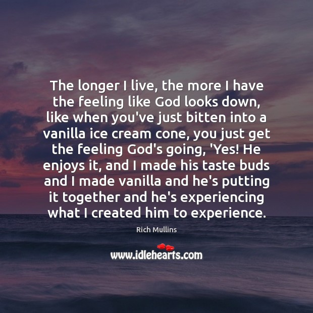 The longer I live, the more I have the feeling like God Image
