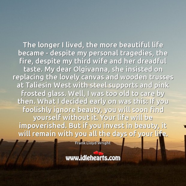 The longer I lived, the more beautiful life became – despite my Image