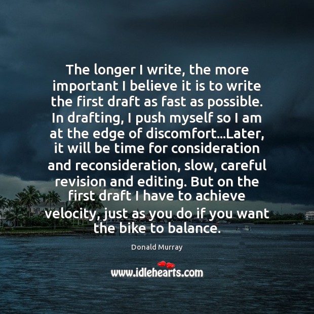 The longer I write, the more important I believe it is to 