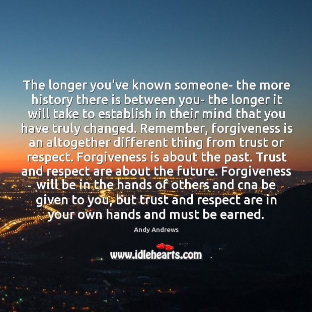 The longer you’ve known someone- the more history there is between you- Andy Andrews Picture Quote