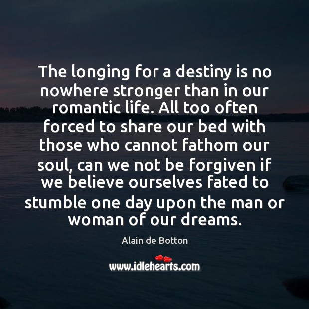 The longing for a destiny is no nowhere stronger than in our Image