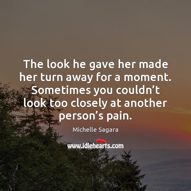 The look he gave her made her turn away for a moment. Michelle Sagara Picture Quote