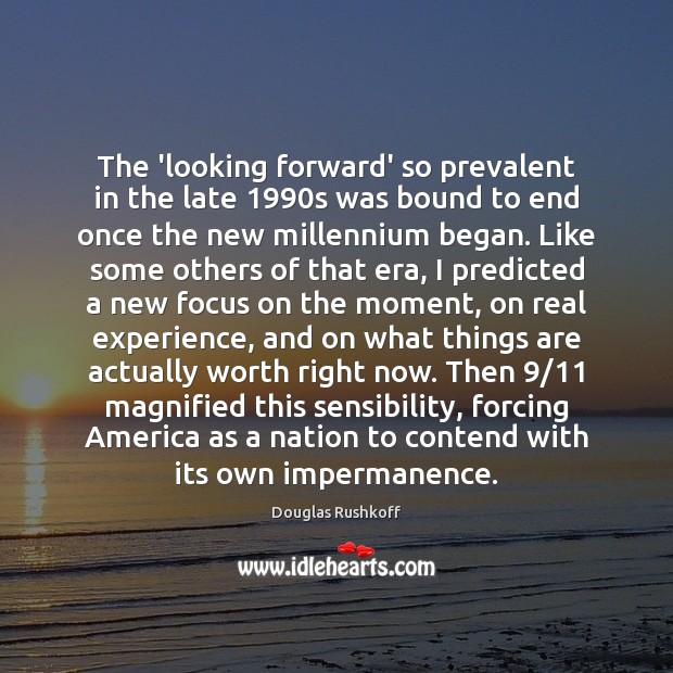 The ‘looking forward’ so prevalent in the late 1990s was bound to Image