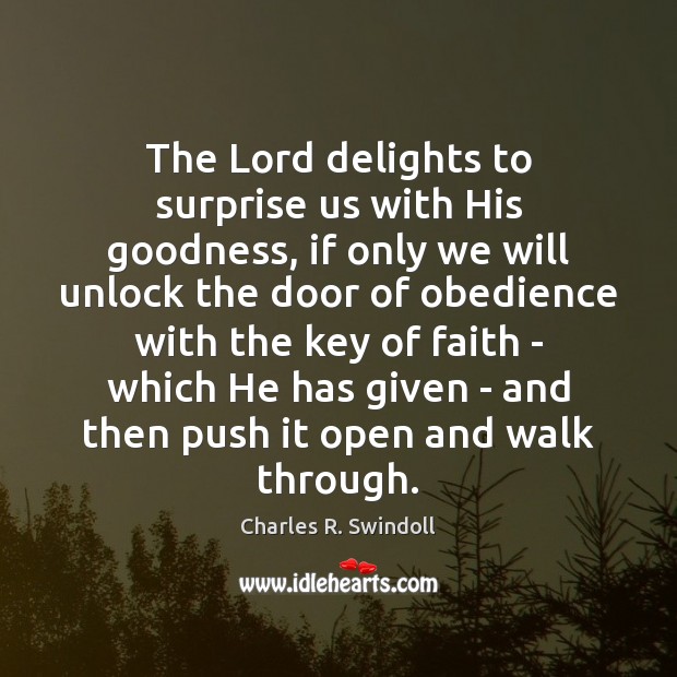 The Lord delights to surprise us with His goodness, if only we Image