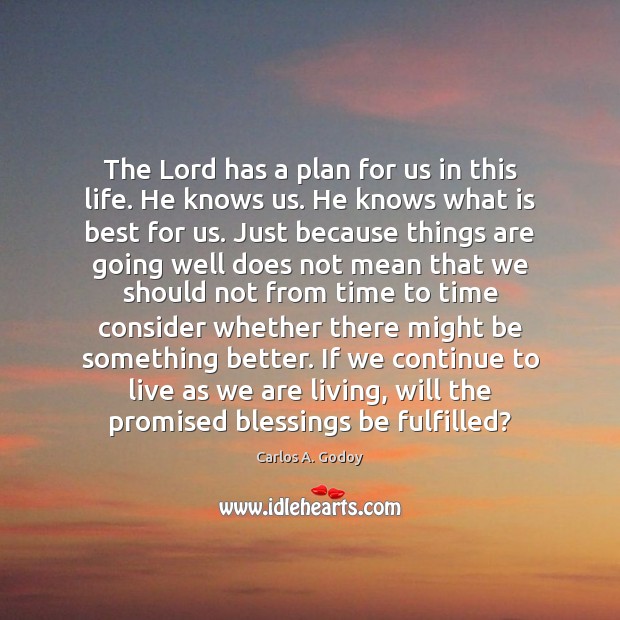 The Lord has a plan for us in this life. He knows Image
