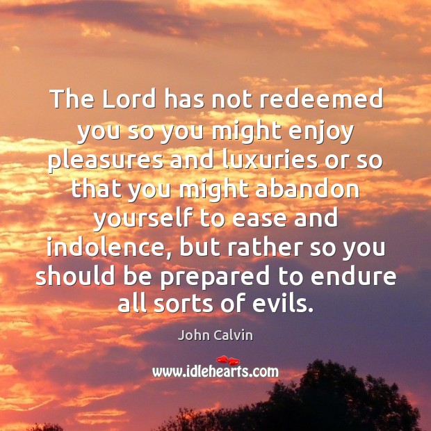 The Lord has not redeemed you so you might enjoy pleasures and Image