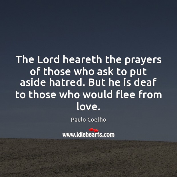 The Lord heareth the prayers of those who ask to put aside Paulo Coelho Picture Quote