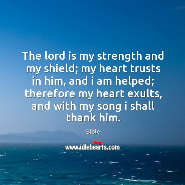 The lord is my strength and my shield; my heart trusts in him Bible Picture Quote