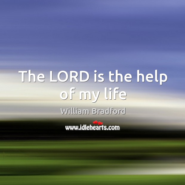 The LORD is the help of my life William Bradford Picture Quote