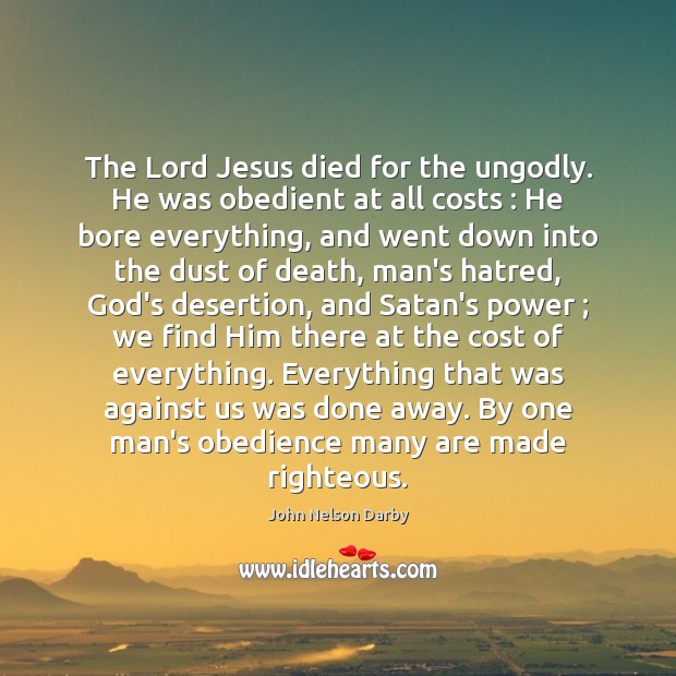 The Lord Jesus died for the unGodly. He was obedient at all Image
