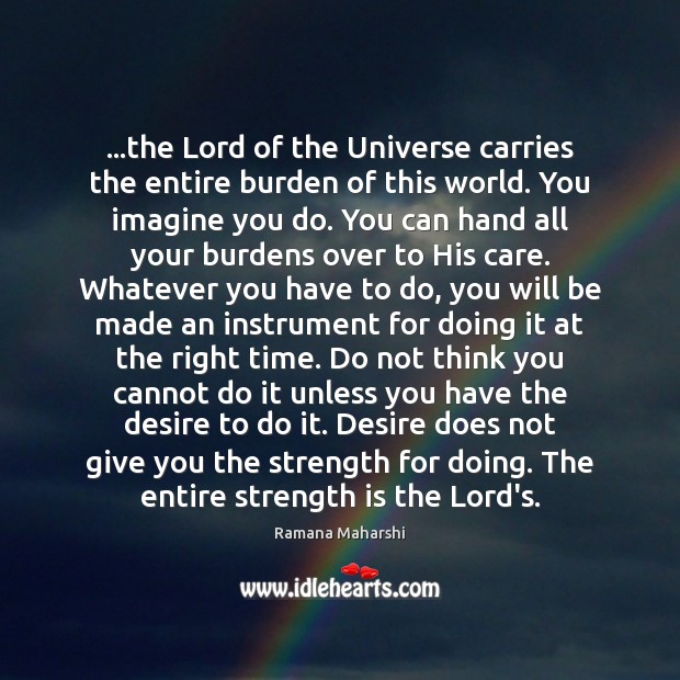 …the Lord of the Universe carries the entire burden of this world. Image