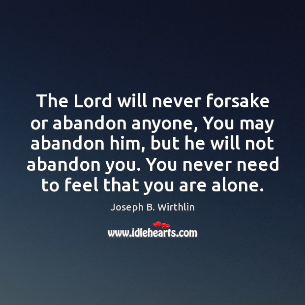 The Lord will never forsake or abandon anyone, You may abandon him, Image