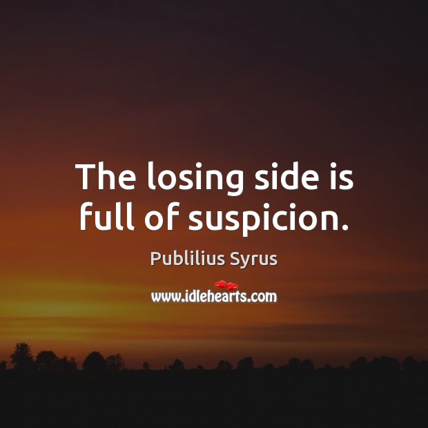 The losing side is full of suspicion. Image
