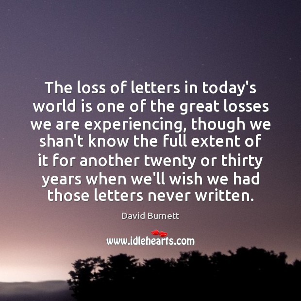 The loss of letters in today’s world is one of the great David Burnett Picture Quote