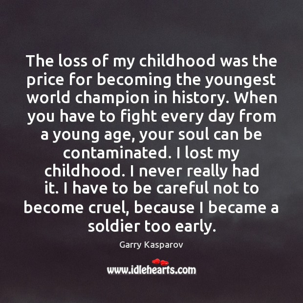 The loss of my childhood was the price for becoming the youngest Garry Kasparov Picture Quote