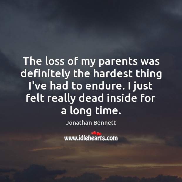The loss of my parents was definitely the hardest thing I’ve had Jonathan Bennett Picture Quote