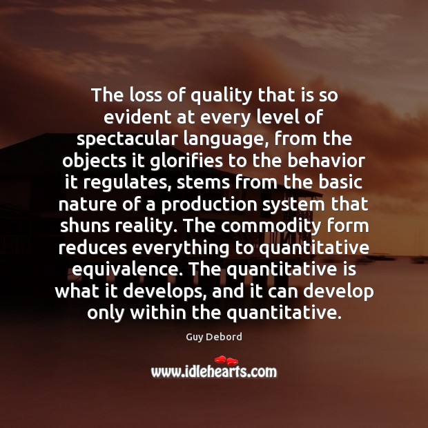 The loss of quality that is so evident at every level of Guy Debord Picture Quote