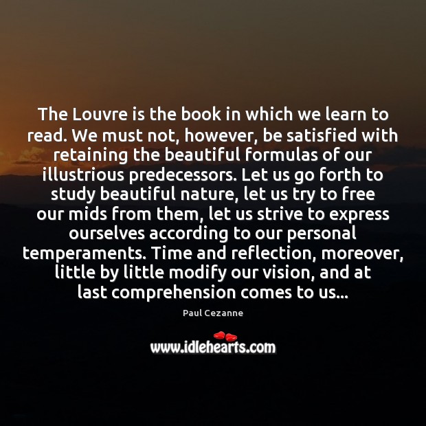 The Louvre is the book in which we learn to read. We Paul Cezanne Picture Quote