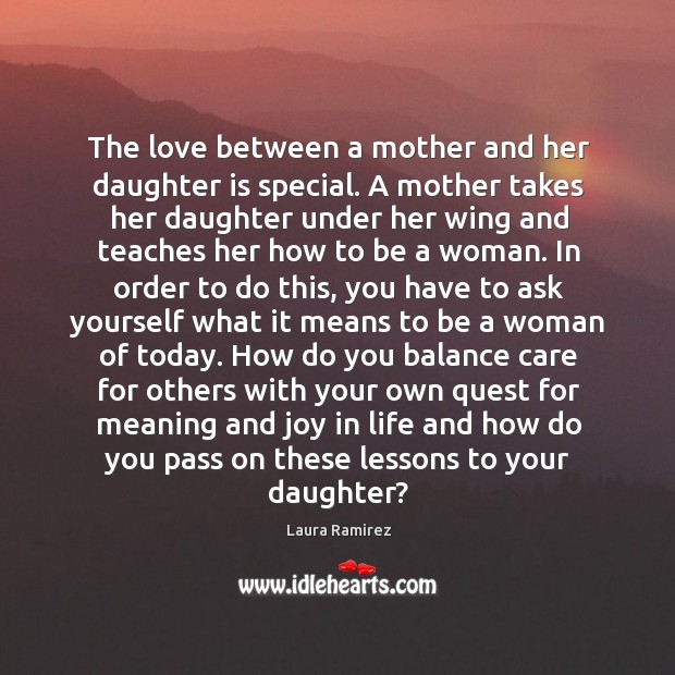 The love between a mother and her daughter is special. A mother Daughter Quotes Image