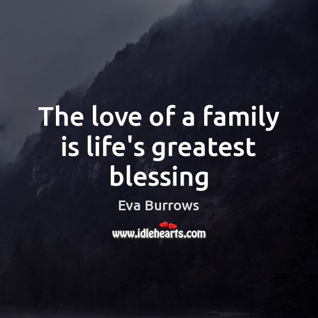 The love of a family is life’s greatest blessing Family Quotes Image