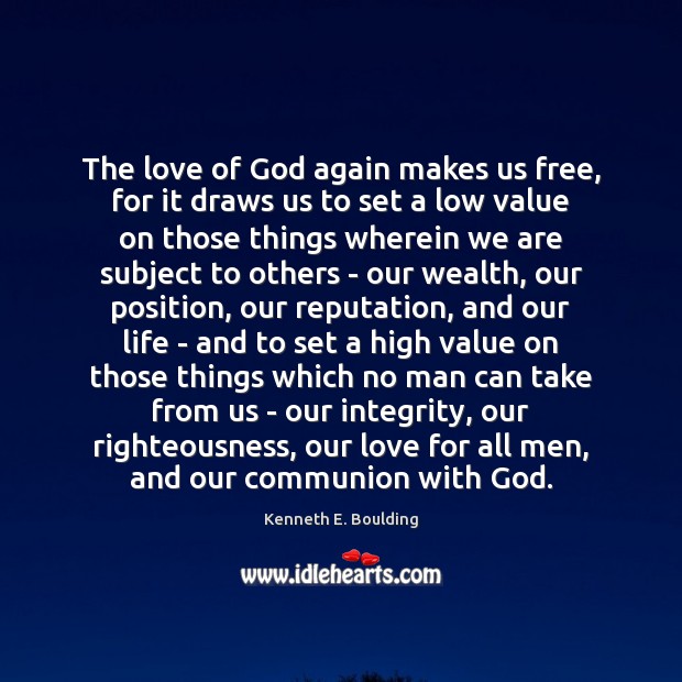 The love of God again makes us free, for it draws us Kenneth E. Boulding Picture Quote