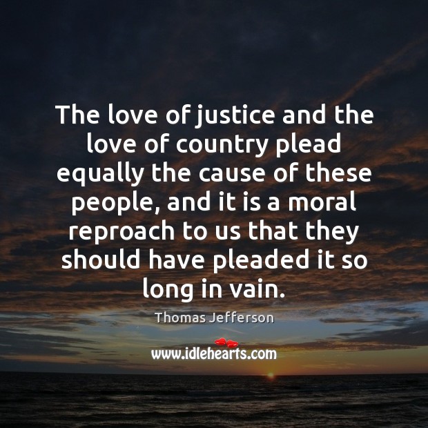The love of justice and the love of country plead equally the Image