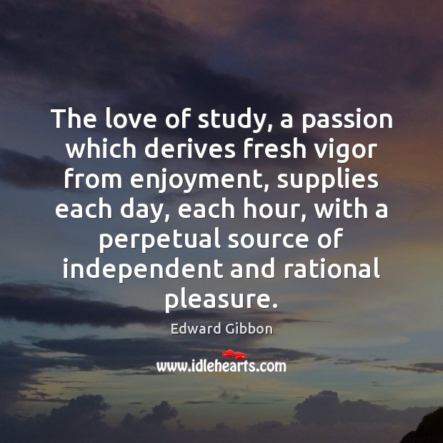 The love of study, a passion which derives fresh vigor from enjoyment, Image