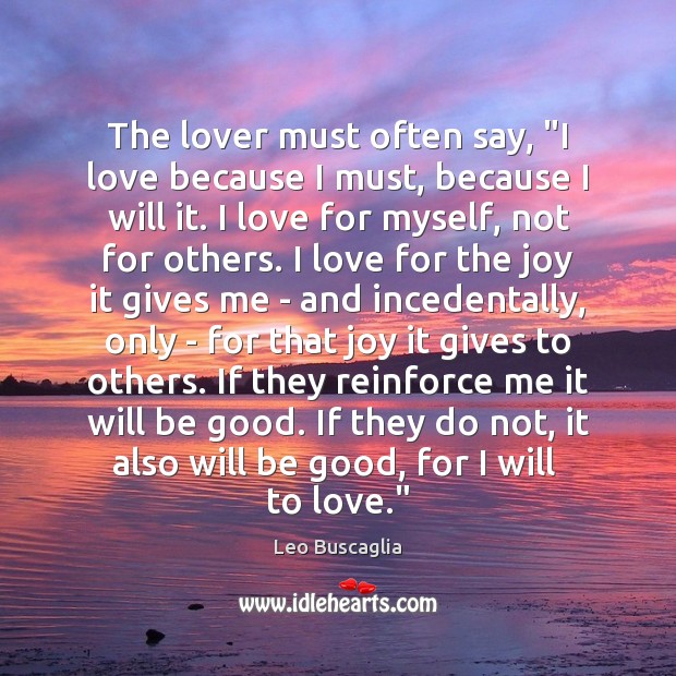 The lover must often say, “I love because I must, because I Good Quotes Image