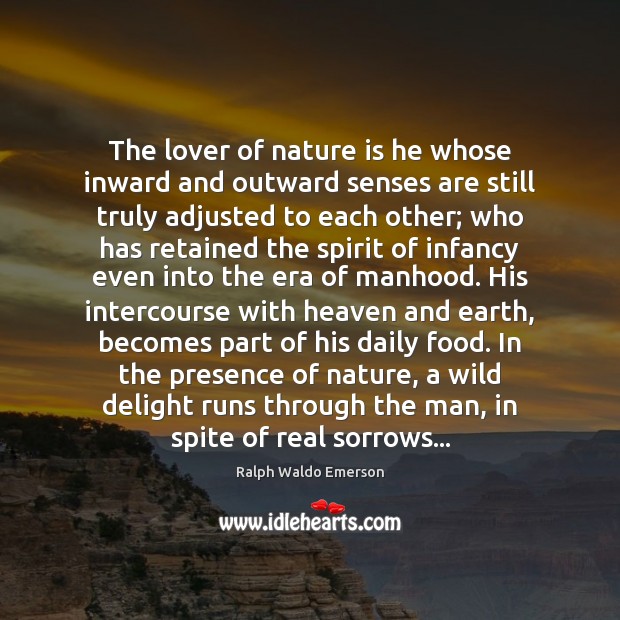 The lover of nature is he whose inward and outward senses are Image