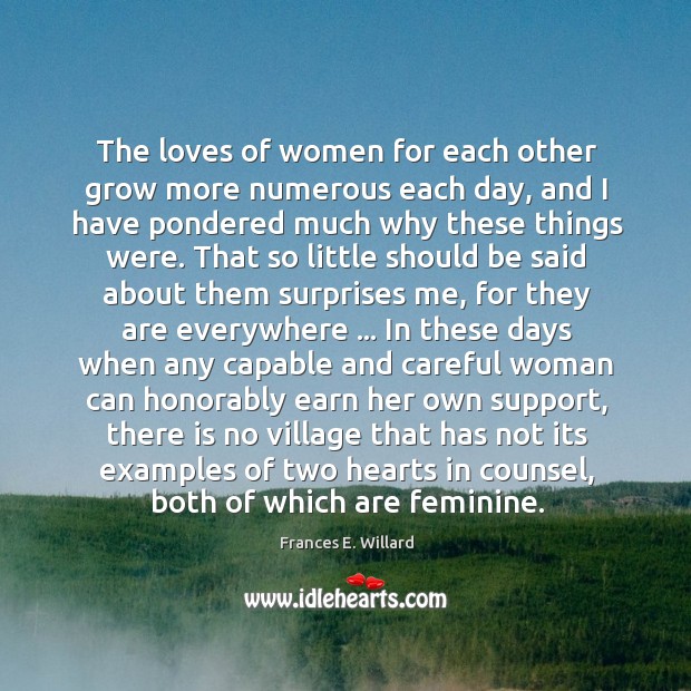 The loves of women for each other grow more numerous each day, Frances E. Willard Picture Quote