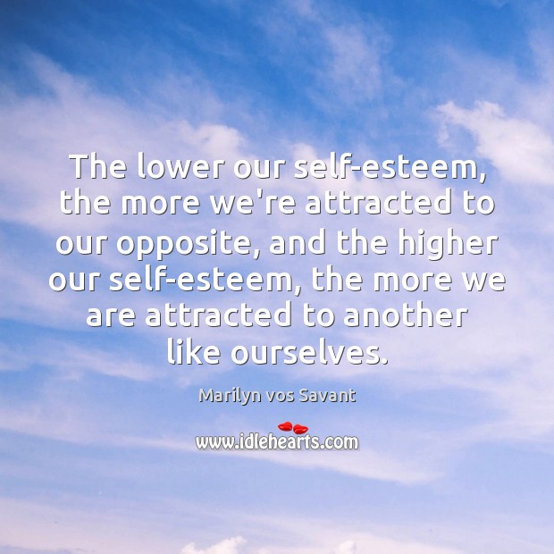The lower our self-esteem, the more we’re attracted to our opposite, and Image