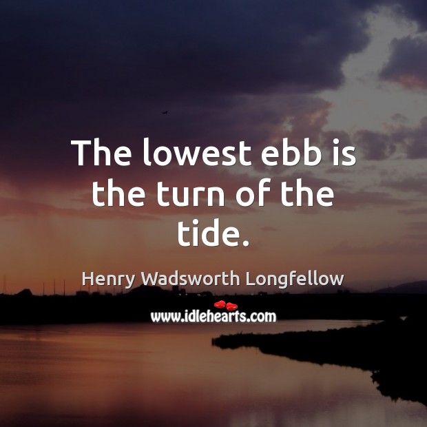 The lowest ebb is the turn of the tide. Image