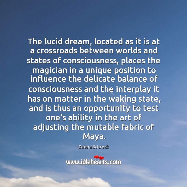 The lucid dream, located as it is at a crossroads between worlds Zeena Schreck Picture Quote