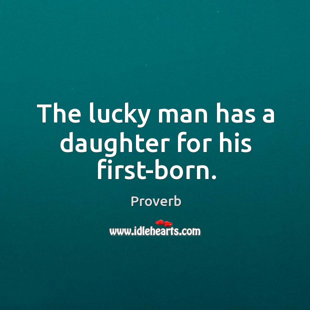 The lucky man has a daughter for his first-born. Image