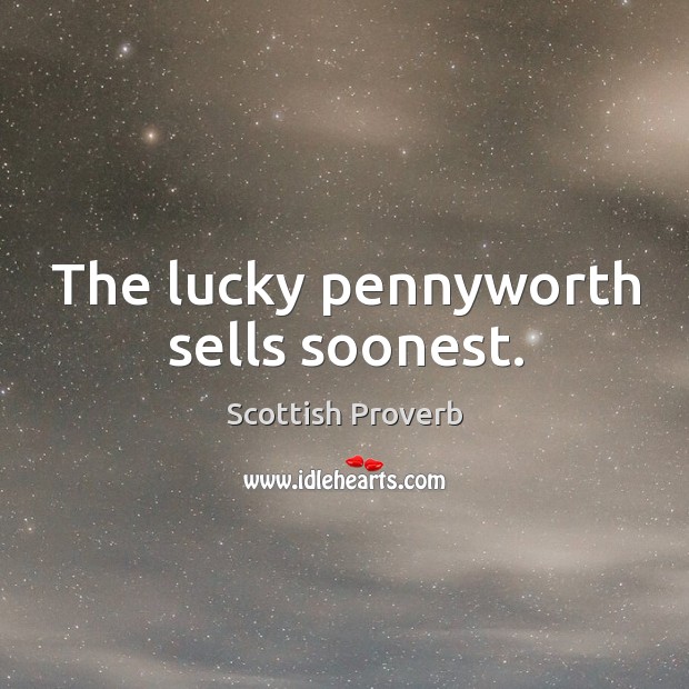 The lucky pennyworth sells soonest. Image