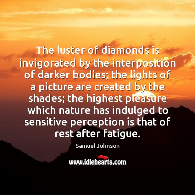 The luster of diamonds is invigorated by the interposition of darker bodies; Image