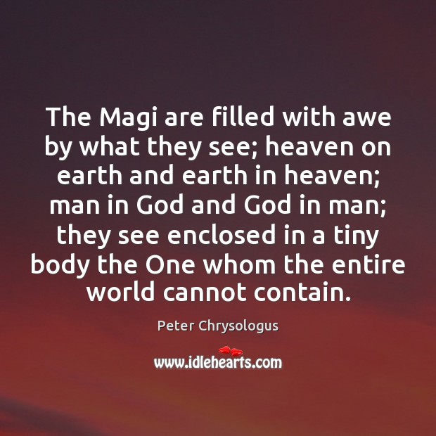 The Magi are filled with awe by what they see; heaven on Peter Chrysologus Picture Quote