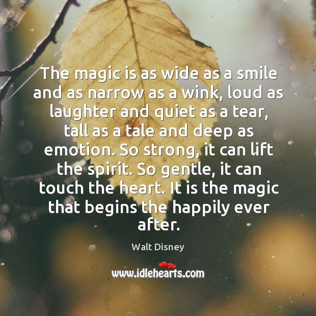 The magic is as wide as a smile and as narrow as Walt Disney Picture Quote