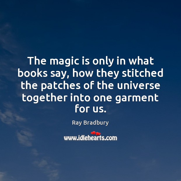 The magic is only in what books say, how they stitched the Ray Bradbury Picture Quote
