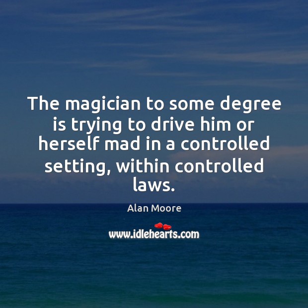 The magician to some degree is trying to drive him or herself Driving Quotes Image