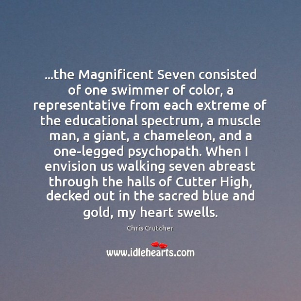 …the Magnificent Seven consisted of one swimmer of color, a representative from Chris Crutcher Picture Quote