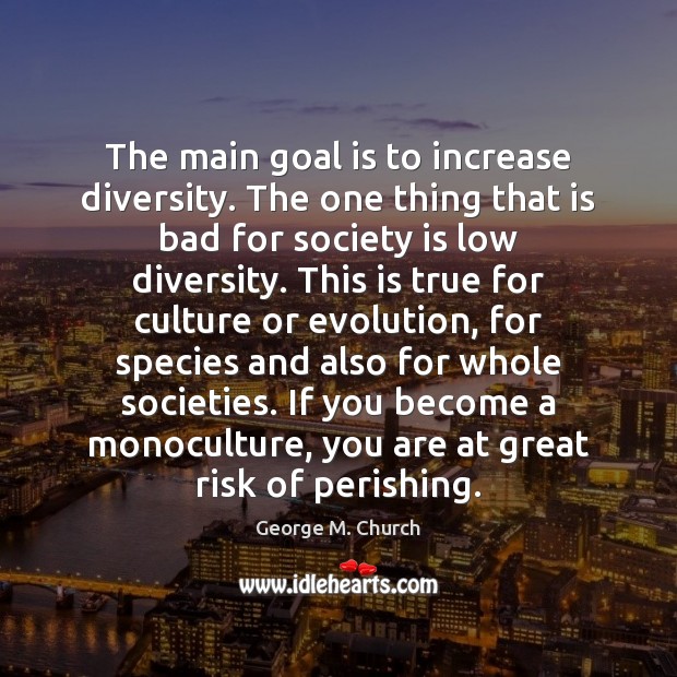 The main goal is to increase diversity. The one thing that is Goal Quotes Image