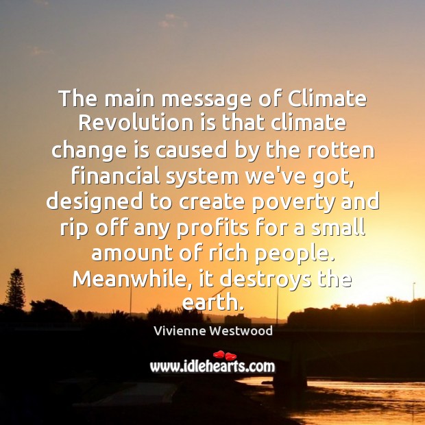 The main message of Climate Revolution is that climate change is caused Climate Quotes Image